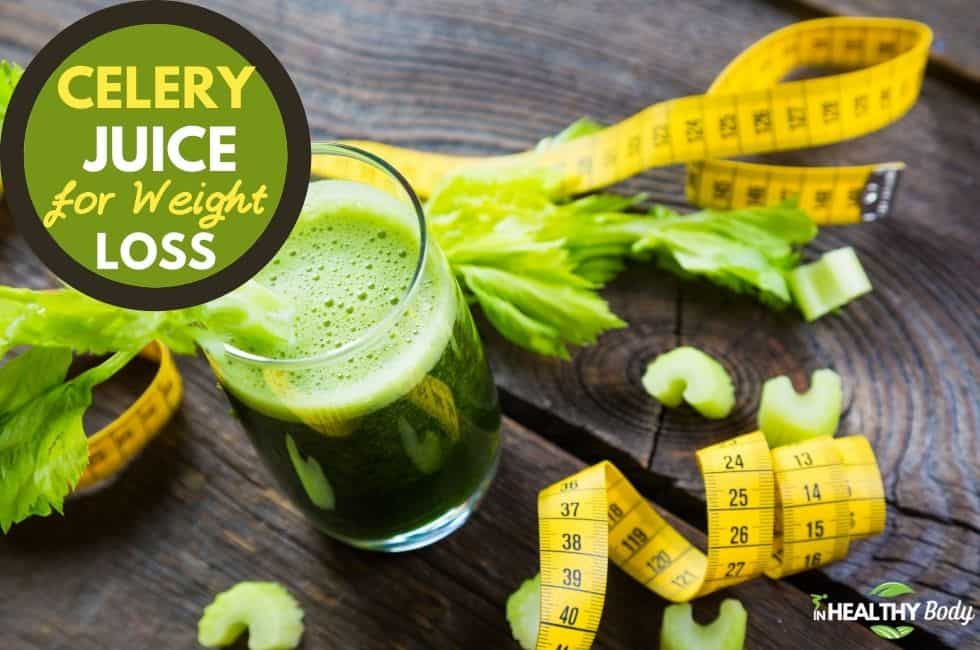 Celery Juice for Weight Loss - 10 Powerful Benefits You Need to Know
