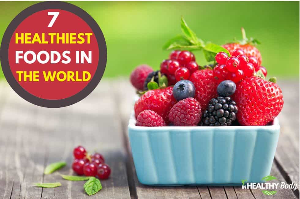 7 Healthiest Foods In The World