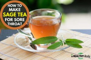 How to Make Sage Tea to Heal a Sore Throat Naturally