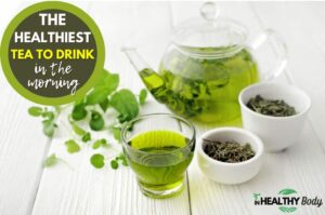 The Healthiest Tea To Drink In The Morning